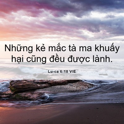 Picture 06 - Lu-ca 6:18 VIE - Những kẻ mắc tà ma khuấy hại cũng - Bible Verse Picture
