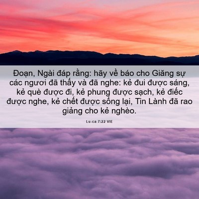 Picture 06 - Lu-ca 7:22 VIE - Đoạn, Ngài đáp rằng: hãy về báo cho - Bible Verse Picture