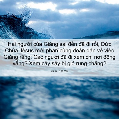 Picture 06 - Lu-ca 7:24 VIE - Hai người của Giăng sai đến đã đi - Bible Verse Picture
