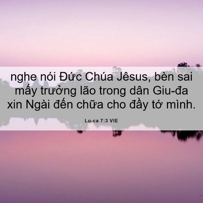 Picture 06 - Lu-ca 7:3 VIE - nghe nói Đức Chúa Jêsus, bèn sai mấy - Bible Verse Picture