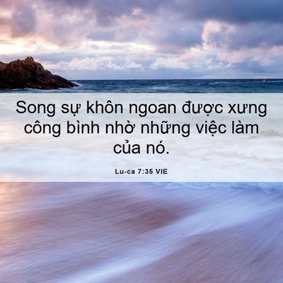 Picture 06 - Lu-ca 7:35 VIE - Song sự khôn ngoan được xưng công bình - Bible Verse Picture