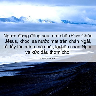 Picture 06 - Lu-ca 7:38 VIE - Người đứng đằng sau, nơi chân Đức - Bible Verse Picture