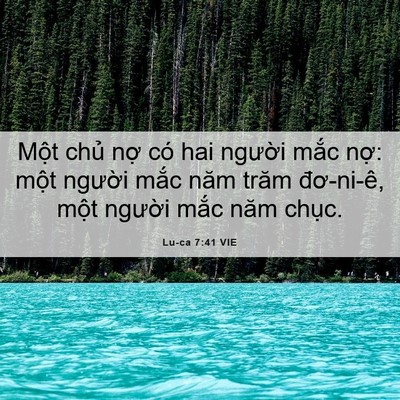 Picture 06 - Lu-ca 7:41 VIE - Một chủ nợ có hai người mắc nợ: - Bible Verse Picture