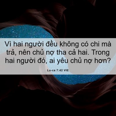Picture 06 - Lu-ca 7:42 VIE - Vì hai người đều không có chi mà trả, - Bible Verse Picture