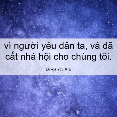 Picture 06 - Lu-ca 7:5 VIE - vì người yêu dân ta, và đã cất nhà - Bible Verse Picture