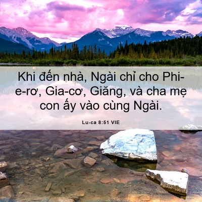 Picture 06 - Lu-ca 8:51 VIE - Khi đến nhà, Ngài chỉ cho Phi-e-rơ, - Bible Verse Picture