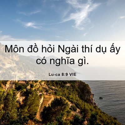 Picture 06 - Lu-ca 8:9 VIE - Môn đồ hỏi Ngài thí dụ ấy có nghĩa - Bible Verse Picture