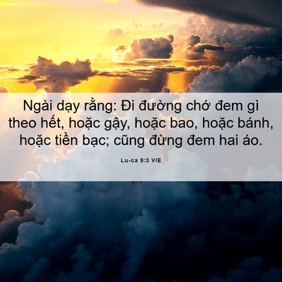 Picture 06 - Lu-ca 9:3 VIE - Ngài dạy rằng: Đi đường chớ đem gì - Bible Verse Picture