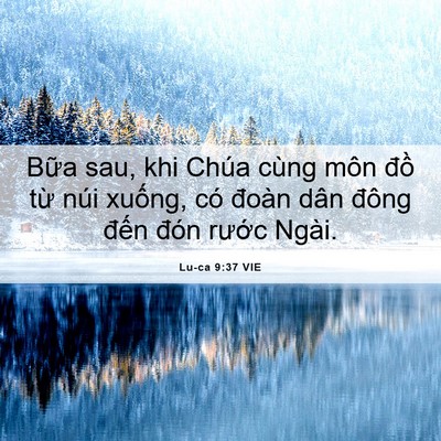 Picture 06 - Lu-ca 9:37 VIE - Bữa sau, khi Chúa cùng môn đồ từ núi - Bible Verse Picture