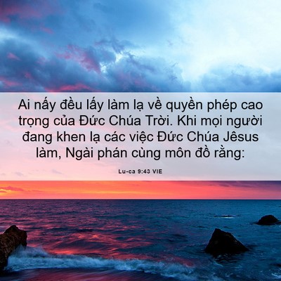 Picture 06 - Lu-ca 9:43 VIE - Ai nấy đều lấy làm lạ về quyền - Bible Verse Picture