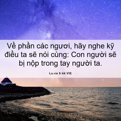 Picture 06 - Lu-ca 9:44 VIE - Về phần các ngươi, hãy nghe kỹ điều - Bible Verse Picture