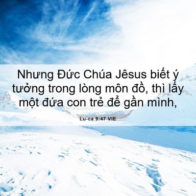 Picture 06 - Lu-ca 9:47 VIE - Nhưng Đức Chúa Jêsus biết ý tưởng - Bible Verse Picture