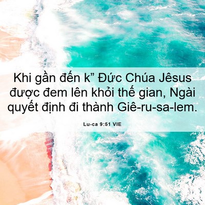 Picture 06 - Lu-ca 9:51 VIE - Khi gần đến k” Đức Chúa Jêsus - Bible Verse Picture