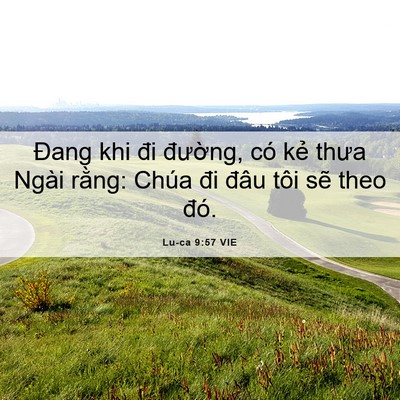 Picture 06 - Lu-ca 9:57 VIE - Đang khi đi đường, có kẻ thưa Ngài - Bible Verse Picture
