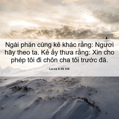 Picture 06 - Lu-ca 9:59 VIE - Ngài phán cùng kẻ khác rằng: Ngươi hãy - Bible Verse Picture