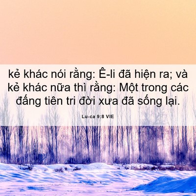 Picture 06 - Lu-ca 9:8 VIE - kẻ khác nói rằng: Ê-li đã hiện ra; và - Bible Verse Picture
