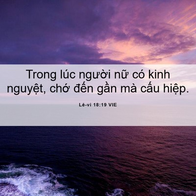 Picture 06 - Lê-vi 18:19 VIE - Trong lúc người nữ có kinh nguyệt, chớ - Bible Verse Picture