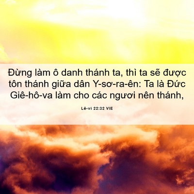 Picture 06 - Lê-vi 22:32 VIE - Đừng làm ô danh thánh ta, thì ta sẽ - Bible Verse Picture