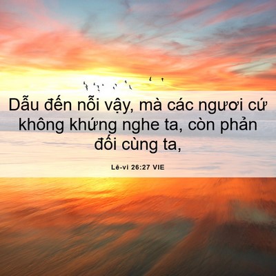 Picture 06 - Lê-vi 26:27 VIE - Dẫu đến nỗi vậy, mà các ngươi cứ - Bible Verse Picture