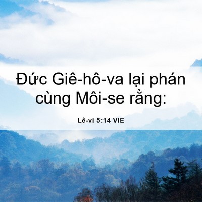 Picture 06 - Lê-vi 5:14 VIE - Đức Giê-hô-va lại phán cùng Môi-se - Bible Verse Picture