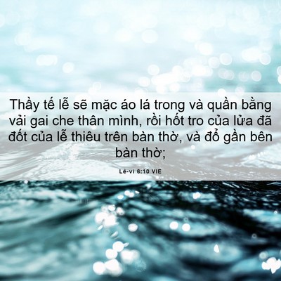 Picture 06 - Lê-vi 6:10 VIE - Thầy tế lễ sẽ mặc áo lá trong và - Bible Verse Picture