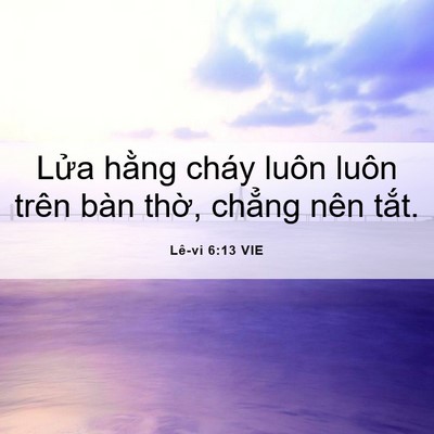 Picture 06 - Lê-vi 6:13 VIE - Lửa hằng cháy luôn luôn trên bàn thờ, - Bible Verse Picture