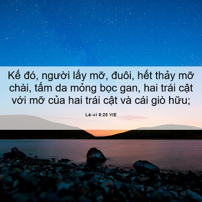Picture 06 - Lê-vi 8:25 VIE - Kế đó, người lấy mỡ, đuôi, hết - Bible Verse Picture