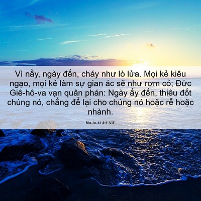 Picture 06 - Ma-la-ki 4:1 VIE - Vì nầy, ngày đến, cháy như lò lửa. - Bible Verse Picture
