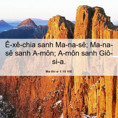 Picture 06 - Ma-thi-ơ 1:10 VIE - Ê-xê-chia sanh Ma-na-sê; Ma-na-sê sanh - Bible Verse Picture