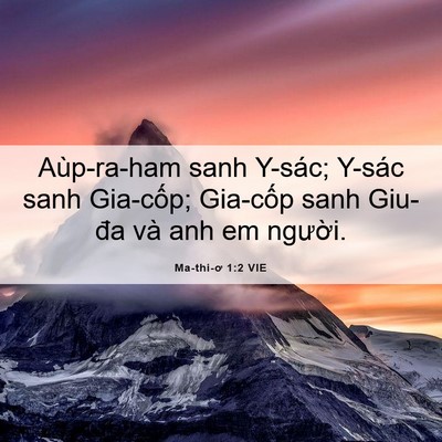 Picture 06 - Ma-thi-ơ 1:2 VIE - Aùp-ra-ham sanh Y-sác; Y-sác sanh Gia-cốp; - Bible Verse Picture