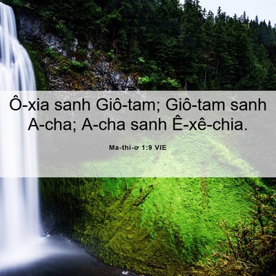 Picture 06 - Ma-thi-ơ 1:9 VIE - Ô-xia sanh Giô-tam; Giô-tam sanh A-cha; A-cha - Bible Verse Picture