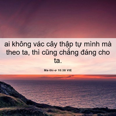 Picture 06 - Ma-thi-ơ 10:38 VIE - ai không vác cây thập tự mình mà theo - Bible Verse Picture