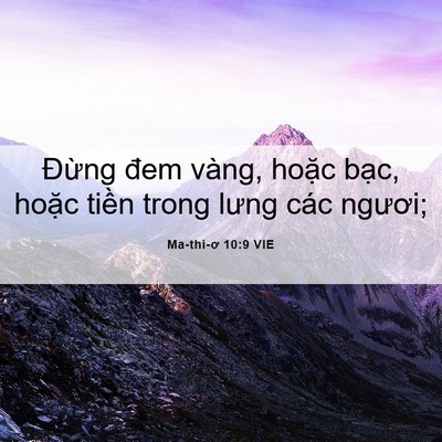 Picture 06 - Ma-thi-ơ 10:9 VIE - Đừng đem vàng, hoặc bạc, hoặc tiền - Bible Verse Picture