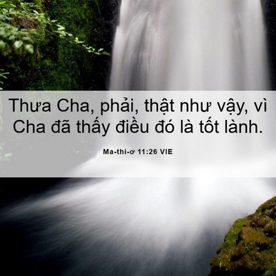 Picture 06 - Ma-thi-ơ 11:26 VIE - Thưa Cha, phải, thật như vậy, vì Cha - Bible Verse Picture