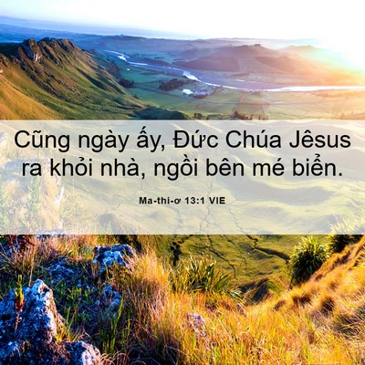 Picture 06 - Ma-thi-ơ 13:1 VIE - Cũng ngày ấy, Đức Chúa Jêsus ra khỏi - Bible Verse Picture