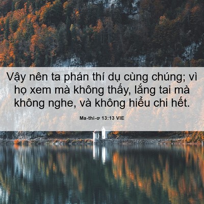 Picture 06 - Ma-thi-ơ 13:13 VIE - Vậy nên ta phán thí dụ cùng chúng; vì - Bible Verse Picture