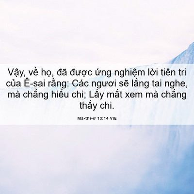 Picture 06 - Ma-thi-ơ 13:14 VIE - Vậy, về họ, đã được ứng nghiệm - Bible Verse Picture