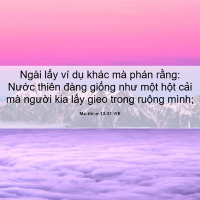 Picture 06 - Ma-thi-ơ 13:31 VIE - Ngài lấy ví dụ khác mà phán rằng: - Bible Verse Picture