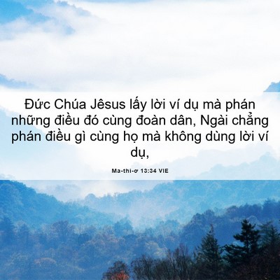 Picture 06 - Ma-thi-ơ 13:34 VIE - Đức Chúa Jêsus lấy lời ví dụ mà - Bible Verse Picture