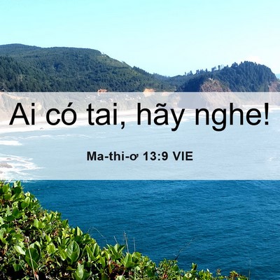 Picture 06 - Ma-thi-ơ 13:9 VIE - Ai có tai, hãy - Bible Verse Picture