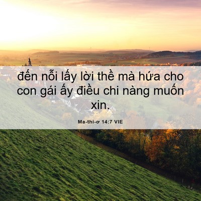 Picture 06 - Ma-thi-ơ 14:7 VIE - đến nỗi lấy lời thề mà hứa cho con - Bible Verse Picture