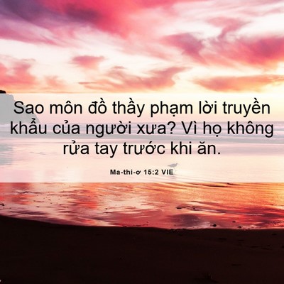 Picture 06 - Ma-thi-ơ 15:2 VIE - Sao môn đồ thầy phạm lời truyền - Bible Verse Picture