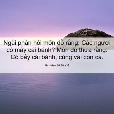 Picture 06 - Ma-thi-ơ 15:34 VIE - Ngài phán hỏi môn đồ rằng: Các ngươi - Bible Verse Picture
