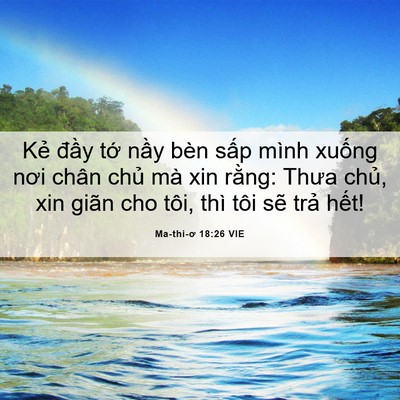 Picture 06 - Ma-thi-ơ 18:26 VIE - Kẻ đầy tớ nầy bèn sấp mình xuống - Bible Verse Picture