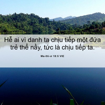 Picture 06 - Ma-thi-ơ 18:5 VIE - Hễ ai vì danh ta chịu tiếp một đứa - Bible Verse Picture