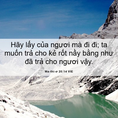 Picture 06 - Ma-thi-ơ 20:14 VIE - Hãy lấy của ngươi mà đi đi; ta muốn - Bible Verse Picture