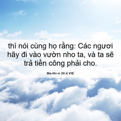 Picture 06 - Ma-thi-ơ 20:4 VIE - thì nói cùng họ rằng: Các ngươi hãy - Bible Verse Picture