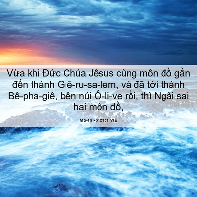 Picture 06 - Ma-thi-ơ 21:1 VIE - Vừa khi Đức Chúa Jêsus cùng môn đồ - Bible Verse Picture