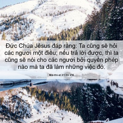 Picture 06 - Ma-thi-ơ 21:24 VIE - Đức Chúa Jêsus đáp rằng: Ta cũng sẽ - Bible Verse Picture
