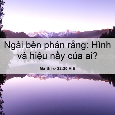 Picture 06 - Ma-thi-ơ 22:20 VIE - Ngài bèn phán rằng: Hình và hiệu nầy - Bible Verse Picture